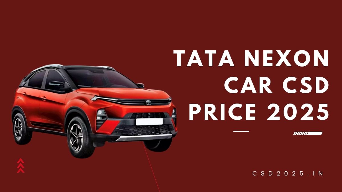 6 Variants of Tata Nexon CSD 2025 Price List
